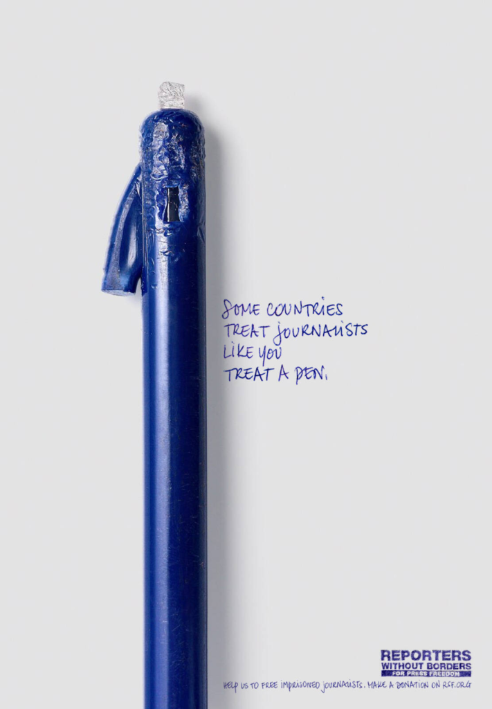 Journalists are Treated Exactly Like You Treat a pen. Reporters Without Borders showed that. porters Without Borders Showed What Happens to Journalists in Four Words. The Pen Said the Rest.